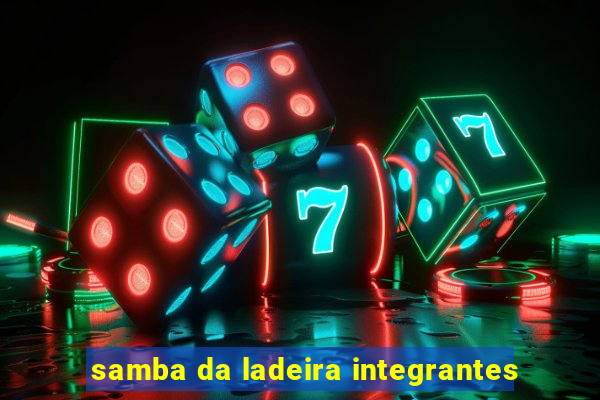 samba da ladeira integrantes